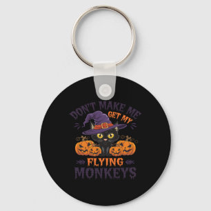 Don't Make Me Get My Flying Monkeys Halloween Cat Key Ring