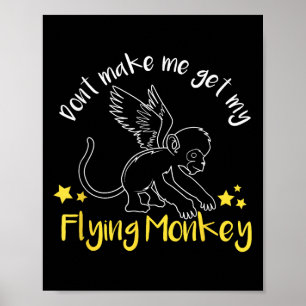 Don't Make Me Get My Flying Monkeys  Poster