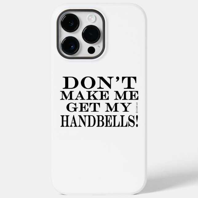 Don't Make Me Get My Handbells Case-Mate iPhone Ca Case (Back)
