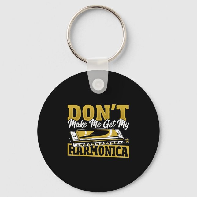 Don't Make Me Get My Harmonica  Key Ring (Front)