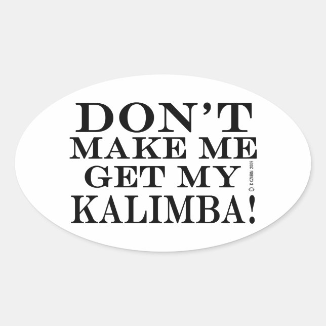 Don't Make Me Get My Kalimba Oval Sticker (Front)