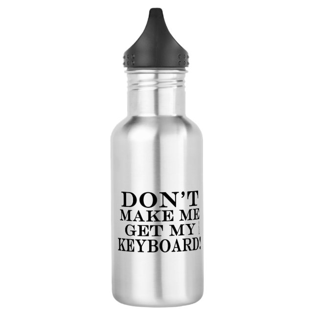 Don't Make Me Get My Keyboard 532 Ml Water Bottle (Left)