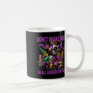 Don't Make Me Go All Voodoo On You - Dark Humour V Coffee Mug