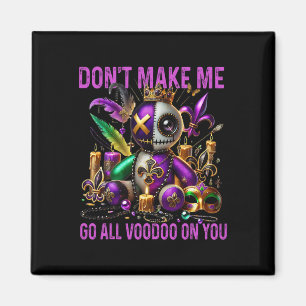 Don't Make Me Go All Voodoo On You - Dark Humour V Magnet