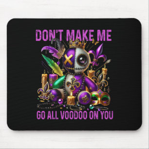 Don't Make Me Go All Voodoo On You - Dark Humour V Mouse Pad