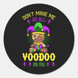 Don't Make Me Go All Voodoo On You Mardi Gras Cost Classic Round Sticker
