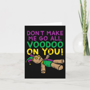 Don't Make Me Go Voodoo On You Funny Mardi Gras Ca Card