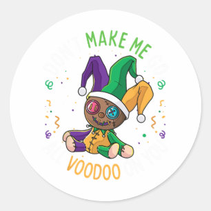 Don't Make Me Go Voodoo On You Funny Mardi Gras Ca Classic Round Sticker