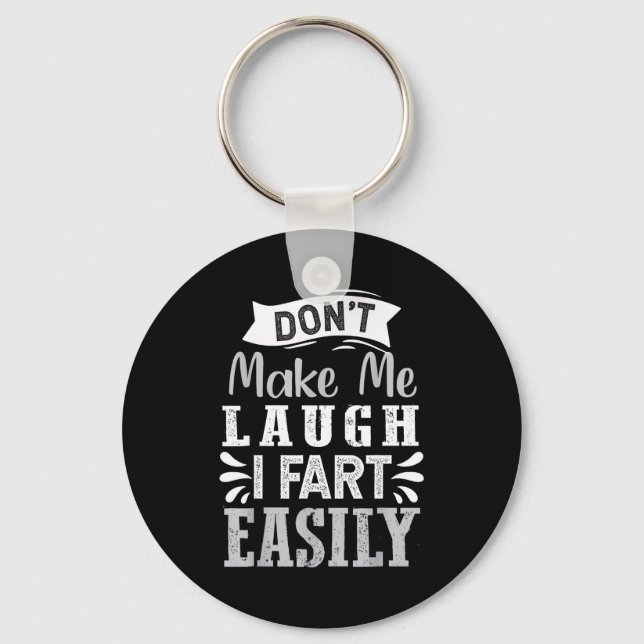 Don't Make Me Laugh I Fart Easily, Laugh Fart  Key Ring (Front)
