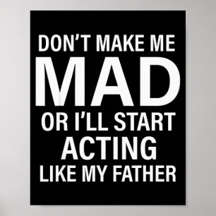 Don't Make Me Mad Or I'll Start Acting Like My Fat Poster
