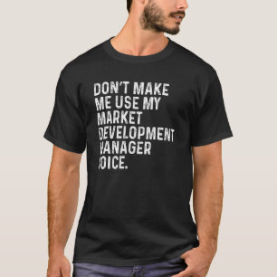 Don't Make Me Market Development Manager Funny Cow T-Shirt