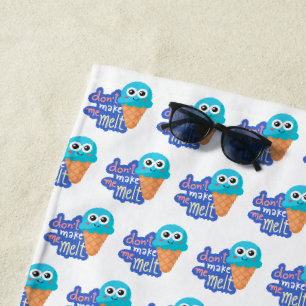 dont make me melt ice cream beach towel