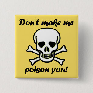 Don't Make Me Poison You Funny Button Badge Pin