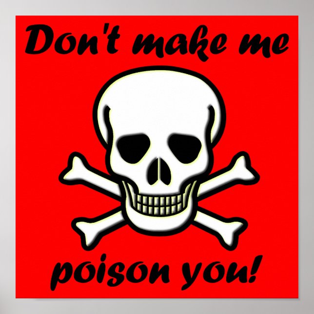 Don't Make Me Poison You Funny Poster Sign (Front)