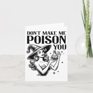 Don't Make Me Poison You Halloween Witch Party Cos Card