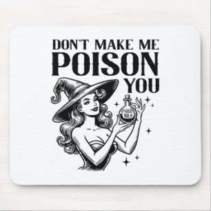 Don't Make Me Poison You Halloween Witch Party Cos Mouse Pad