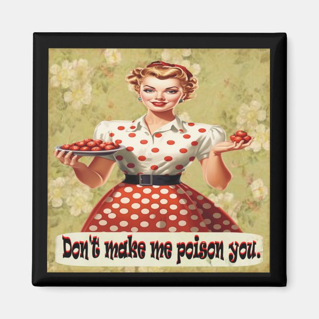 Don't make me poison you magnet (Front)