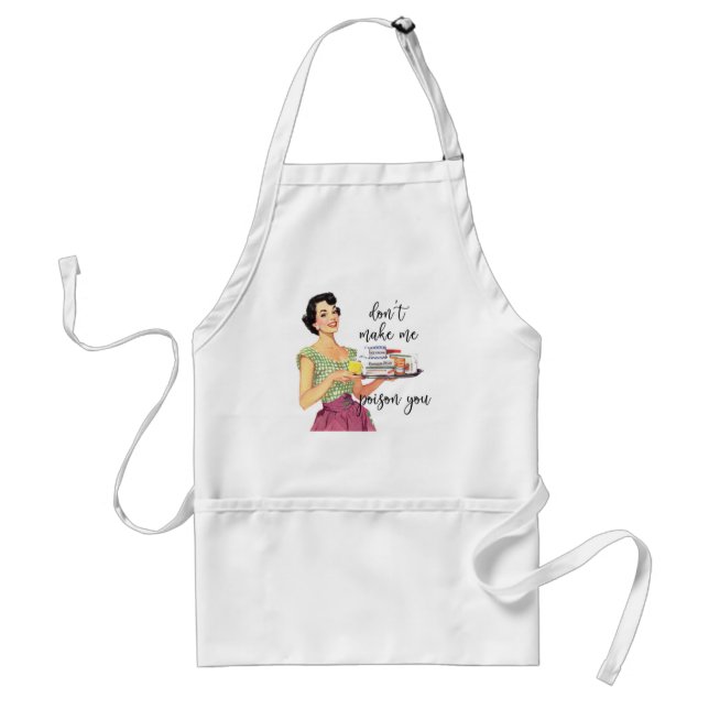 Don't Make Me Poison You Standard Apron (Front)