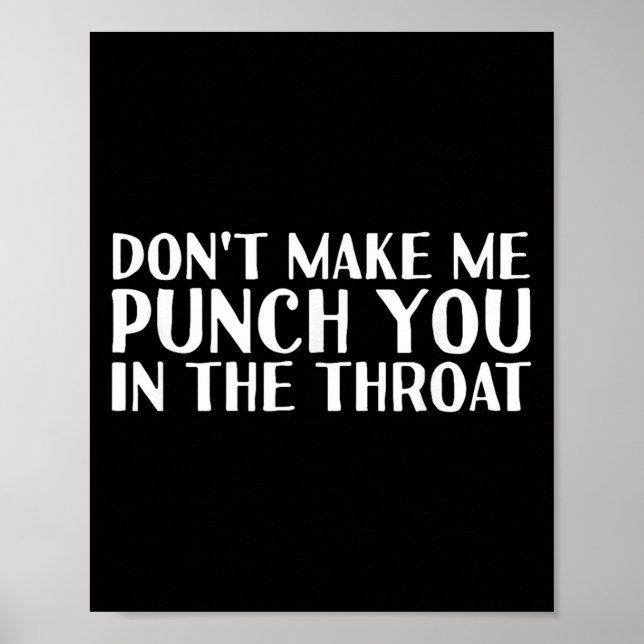 Don't Make Me Punch You In The Throa Funny  Poster (Front)