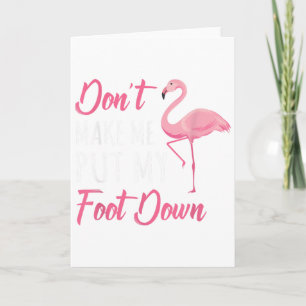 Dont Make Me Put My Foot Down Flamingo _1 Card