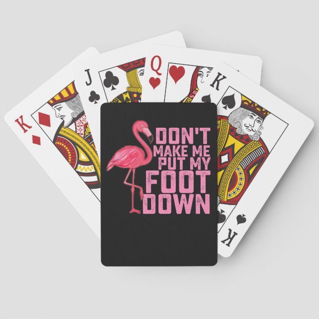 Don't Make Me Put My Foot Down Flamingo Playing Cards (Back)