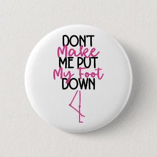 Don't Make Me Put My Foot Down - Funny Flamingo 6 Cm Round Badge