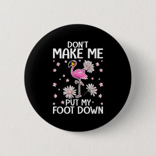 Don't Make Me Put My Foot Down Funny Flamingo Love 6 Cm Round Badge