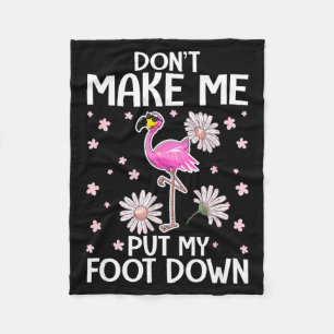 Don't Make Me Put My Foot Down Funny Flamingo Love Fleece Blanket
