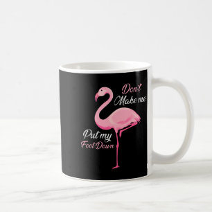 Don't Make Me Put My Foot Down Nk Flamingo Long Sl Coffee Mug