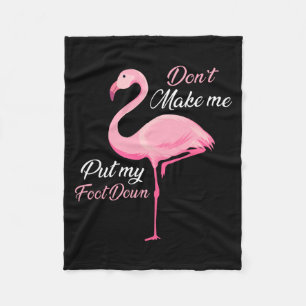 Don't Make Me Put My Foot Down Nk Flamingo Long Sl Fleece Blanket
