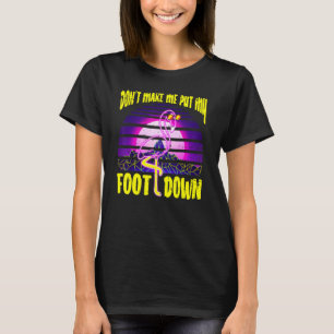 Don't Make Me Put My Foot Down Pink Flamingo 1 T-Shirt