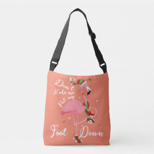 Don't Make Me Put My Foot Down Pink Flamingo Gifts Crossbody Bag
