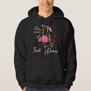 Don't Make Me Put My Foot Down Pink Flamingo Gifts Hoodie