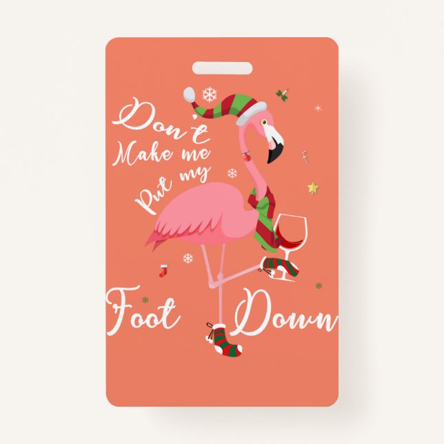 Don't Make Me Put My Foot Down Pink Flamingo Gifts ID Badge (Front)