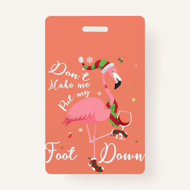 Don't Make Me Put My Foot Down Pink Flamingo Gifts ID Badge (Front)