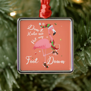 Don't Make Me Put My Foot Down Pink Flamingo Gifts Metal Ornament