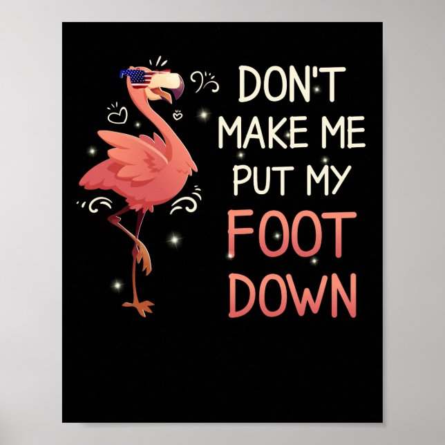 Dont Make Me Put My Foot Down Pink Flamingo Summer Poster (Front)