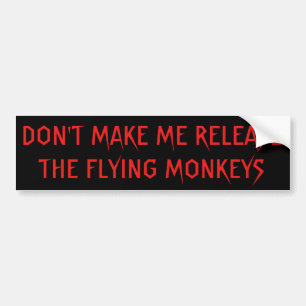 Don't Make Me Release  Flying Monkeys Red Bumper Sticker