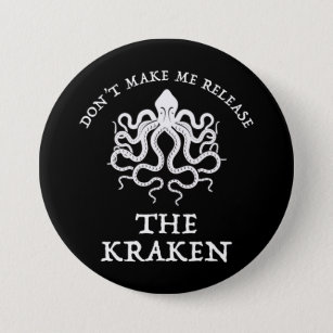 Don't Make Me Release The Kraken 7.5 Cm Round Badge