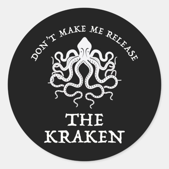 Don't Make Me Release The Kraken Classic Round Sticker (Front)