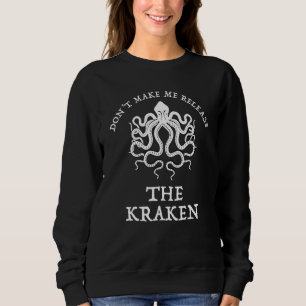 Don't Make Me Release The Kraken Funny Sea Monster Sweatshirt