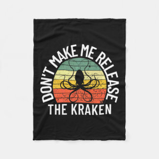 Dont Make Me Release The Kraken Sea Monster Octop  Fleece Blanket