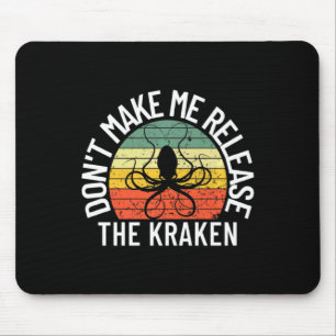 Dont Make Me Release The Kraken Sea Monster Octop  Mouse Pad