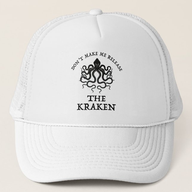 Don't Make Me Release The Kraken Trucker Hat (Front)