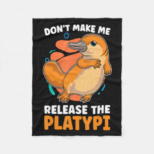 Dont Make Me Release The Platy Loves Duck Bille  Fleece Blanket