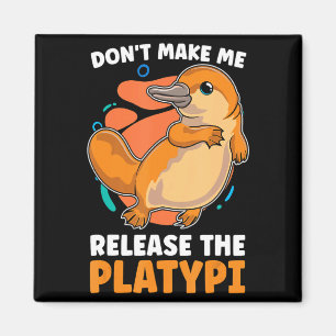 Dont Make Me Release The Platy Loves Duck Bille  Magnet
