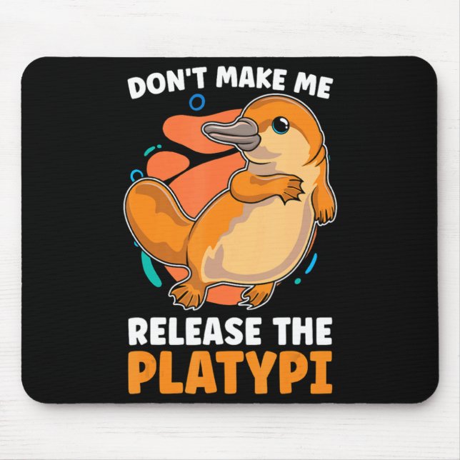 Dont Make Me Release The Platy Loves Duck Bille  Mouse Pad (Front)