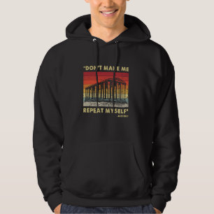 Don't Make Me Repeat Myself Funny History Lover Hoodie