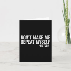 Don't Make Me Repeat Myself History Black Pride  Card