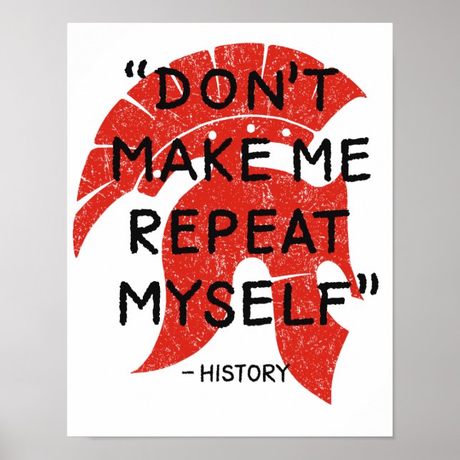 Don't make me repeat myself. History Poster (Front)